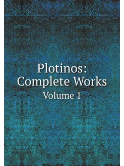 Plotinos Complete Works. Volume 1