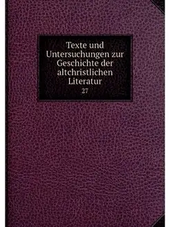 Texte und Untersuchungen zur Geschich