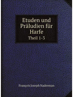 Etuden und Präludien für Harfe. Theil