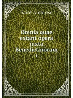 Omnia quae extant opera juxta Benedic