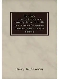 Jiu-jitsu. a comprehensive and copiou