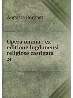 Opera omnia ex editione lugdunensi