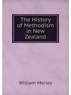 The History of Methodism in New Zealand