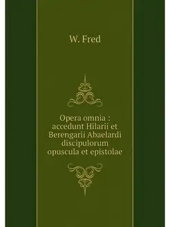 Opera omnia accedunt Hilarii et Ber