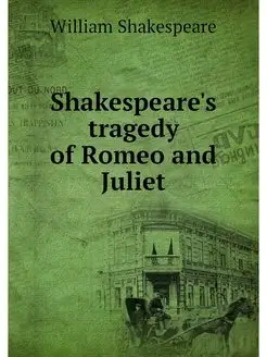 Shakespeare's tragedy of Romeo and Ju