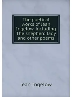 The poetical works of Jean Ingelow, i