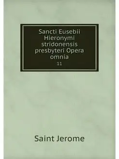 Sancti Eusebii Hieronymi stridonensis