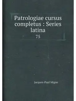 Patrologiae cursus completus Series