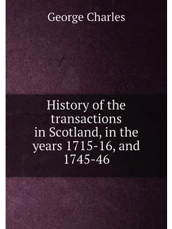 History of the transactions in Scotland, in the year