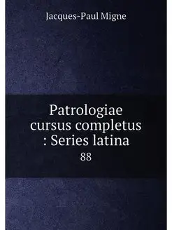 Patrologiae cursus completus Series