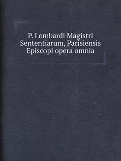 P. Lombardi Magistri Sententiarum, Pa