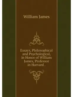 Essays, Philosophical and Psychologic