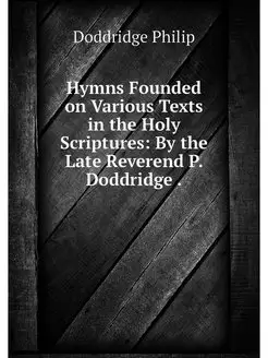 Hymns Founded on Various Texts in the