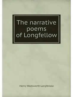 The narrative poems of Longfellow