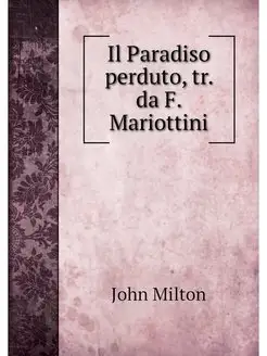 Il Paradiso perduto, tr. da F. Mariot