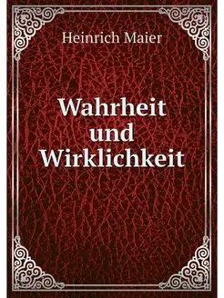 Wahrheit und Wirklichkeit