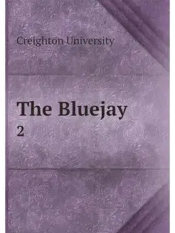 The Bluejay. 2