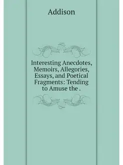 Interesting Anecdotes, Memoirs, Alleg