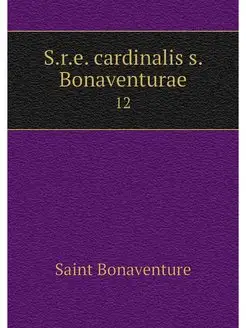 S.r.e. cardinalis s. Bonaventurae. 12