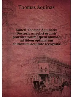 Sancti Thomae Aquinatis Doctoris Ange