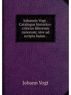 Iohannis Vogt . Catalogus historico-c