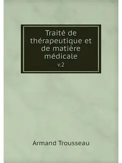 Traite de therapeutique et de matiere