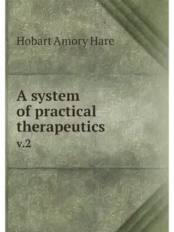 A system of practical therapeutics. v.2