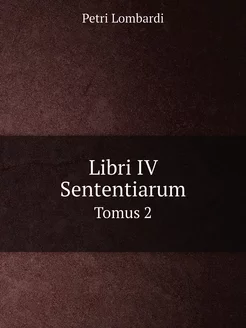 Libri IV Sententiarum. Tomus 2