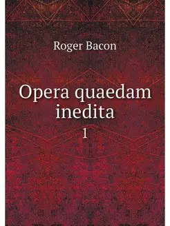 Opera quaedam inedita. 1