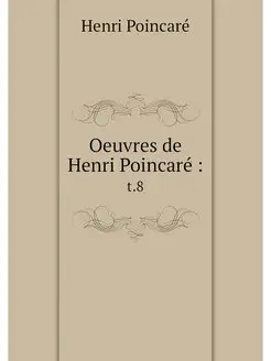 Oeuvres de Henri Poincare . t.8