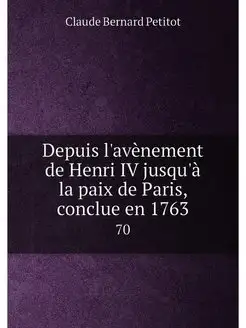 Depuis l'avènement de Henri IV jusqu'à la paix de Pa