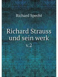 Richard Strauss und sein werk. v.2