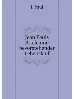 Jean Pauls Briefe und bevorstehender