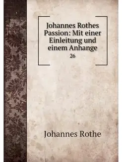 Johannes Rothes Passion Mit einer Ei