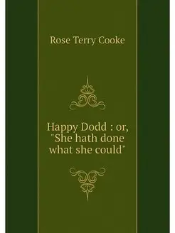 Happy Dodd or, "She hath done what