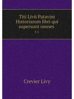 Titi Livii Patavini Historiarum libri