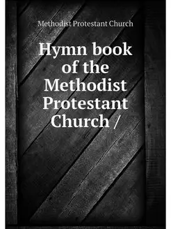 Hymn book of the Methodist Protestant