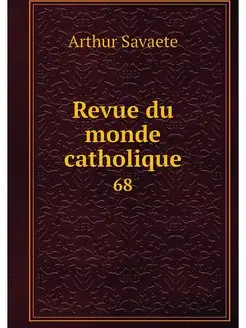 Revue du monde catholique. 68