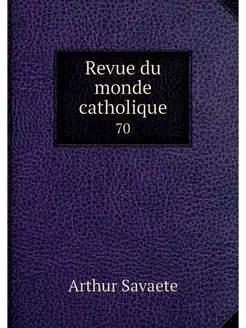 Revue du monde catholique. 70