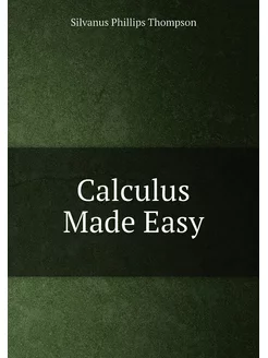 Calculus Made Easy