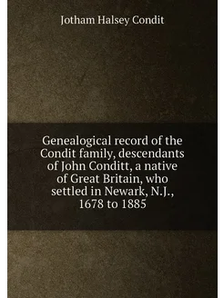 Genealogical record of the Condit family, descendant