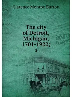 The city of Detroit, Michigan, 1701-1