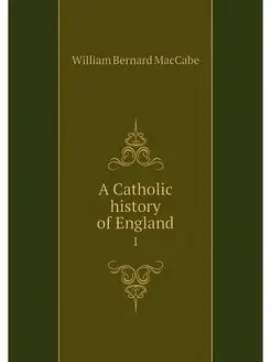 A Catholic history of England. 1