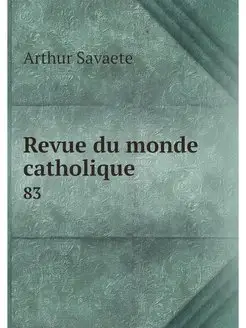 Revue du monde catholique. 83