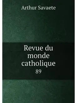 Revue du monde catholique. 89