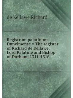 Registrum palatinum Dunelmense . The