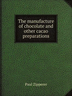 The manufacture of chocolate and othe