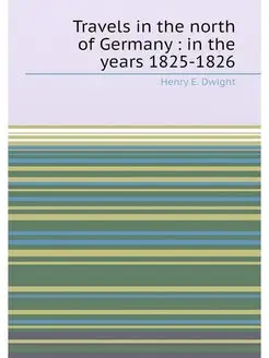 Travels in the north of Germany in the years 1825-