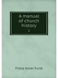 A manual of church history. 1