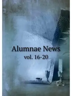 Alumnae News. vol. 16-20